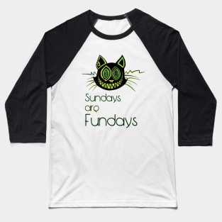 Sundays are Fundays - Catsondrugs.com - Techno Party Ibiza Rave Dance Underground Festival Spring Break  Berlin Good Vibes Trance Dance technofashion technomusic housemusic Baseball T-Shirt